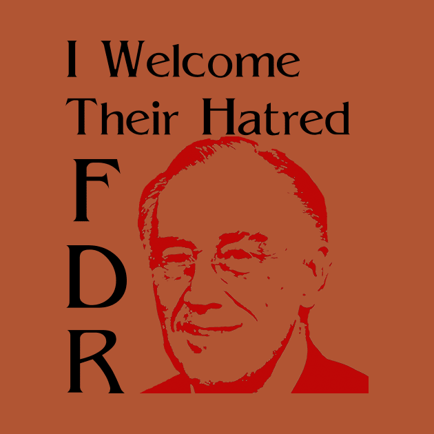 FDR - I Welcome Their Hatred by Boffoscope