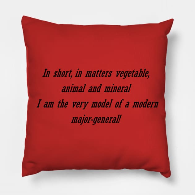 I am the very model of a modern Major-General - Pirates of Penzance - Gilbert & Sullivan Pillow by lyricalshirts