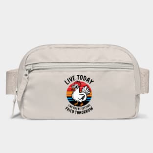Live Today Like You Are Getting Fried Tomorrow Bag