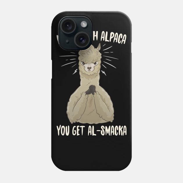 Mess With Alpaca you Get Al-Smacka Phone Case by Eugenex