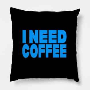 I need coffee Pillow