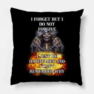 i forget but i do not forgive i just be hating mfs and i cant remember why Pillow