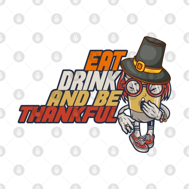 Eat Drink And Be Thankful by MZeeDesigns