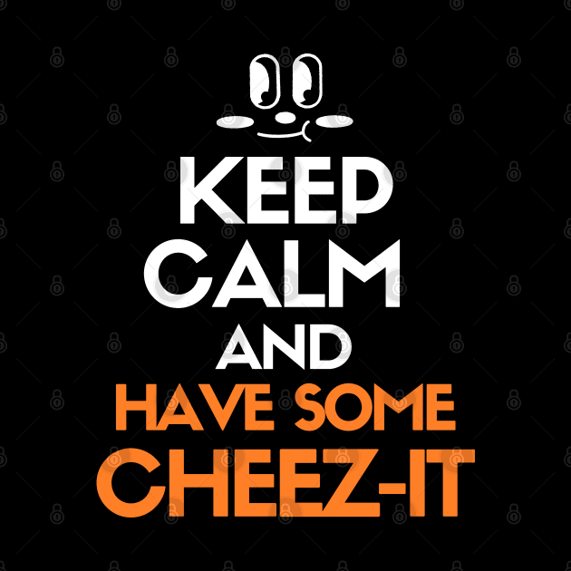 Keep calm and have some cheez-it by mksjr