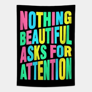 Nothing beautiful asks for attention Tapestry