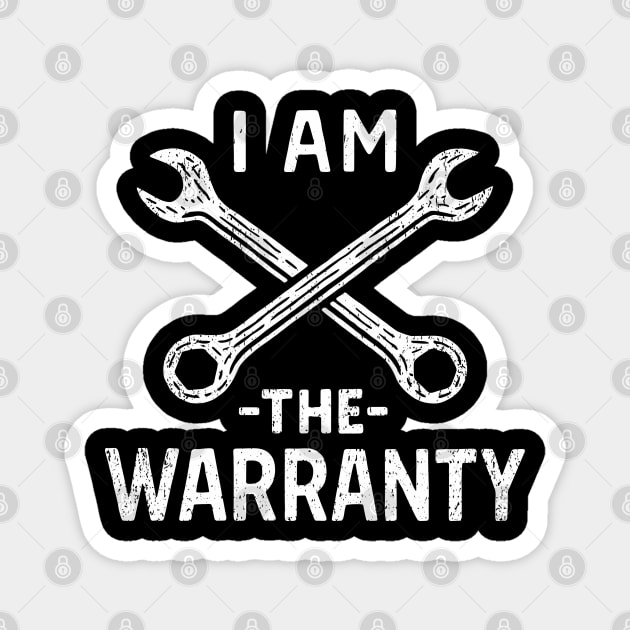 I Am the Warranty DIY Handyman Humor Magnet by Anticorporati