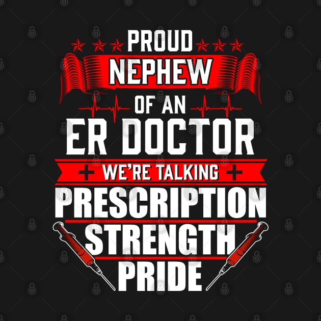 Proud Nephew of an Emergency Room ER Doctor by Contentarama