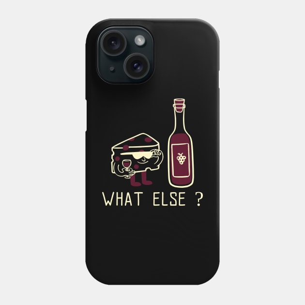 WINE & CHEESE WHAT ELSE ? Phone Case by BVHstudio