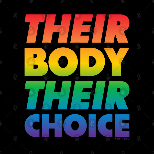 Their Body Their Choice - Rainbow Pride Flag by Molly Bee