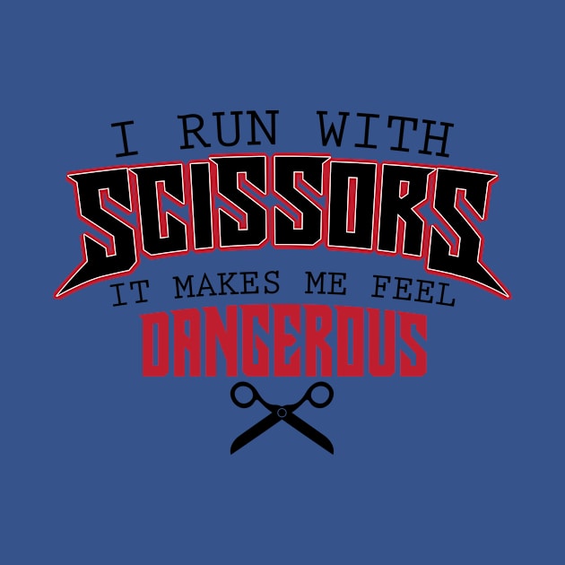I Run With Scissors Funny Dangerous Joke by ckandrus