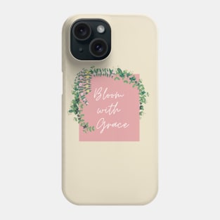 Bloom with Grace Phone Case