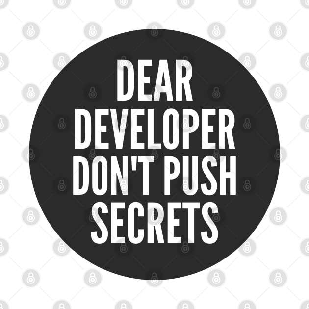 Secure Coding Dear Developer Don't Push Secrets Black Background by FSEstyle