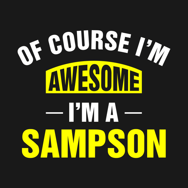 Of Course I'm Awesome, I'm A Sampson, Sampson Family Name by DEEDRABZEREN ART