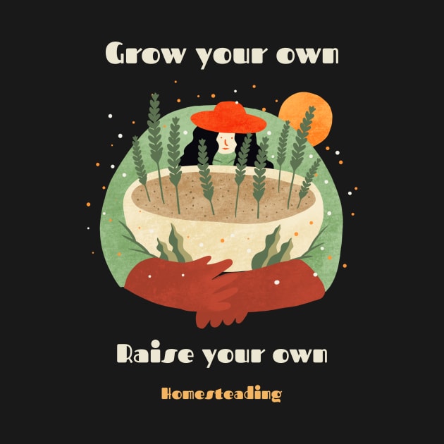 Homesteading Grow Your Own by Poggeaux