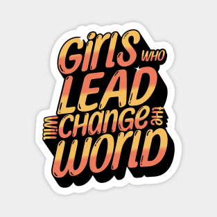 Girl who lead will change the world Magnet