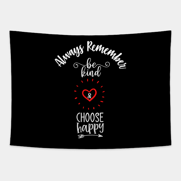 Always remember to be kind and choose happy Tapestry by Mind Your Tee