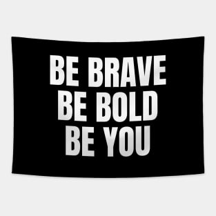 Be Brave Be Bold Be You Inspirational Motivational Quote Tapestry