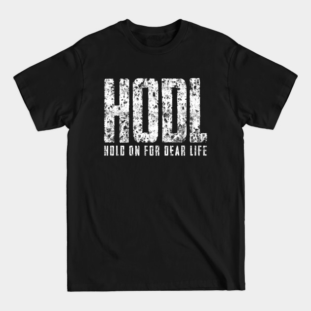 Discover HODL Hold on for Dear LIfe - Dogecoin - T-Shirt