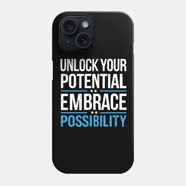 Unlock Your Potential Embrace Possibility Phone Case by SPIRITY