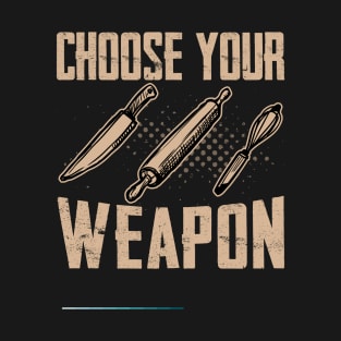 Choose your weapon - a cake decorator design T-Shirt