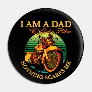 I am a Dad and a biker nothing scares me, biker dad. coolest dad Pin