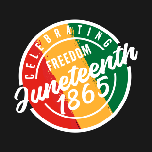 Celebrating Freedom - Juneteenth 1865 T-Shirt