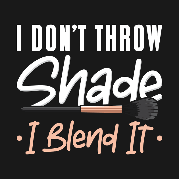 I Don’t Throw Shade by maxcode