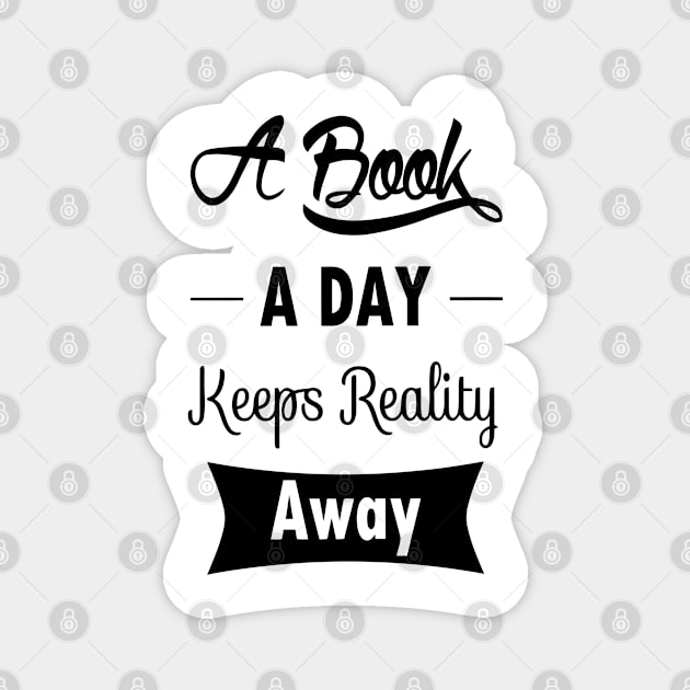 A Book A Day Keeps Reality Away Magnet by DesiOsarii