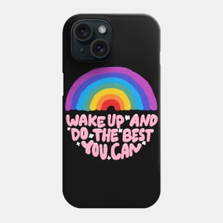 wake up and do the best you can Phone Case