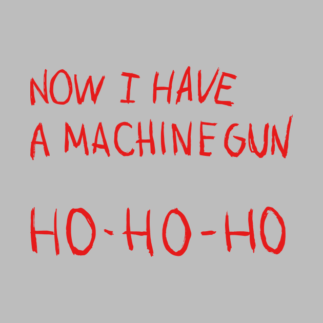 Die Hard – Now I Have A Machine Gun by GraphicGibbon