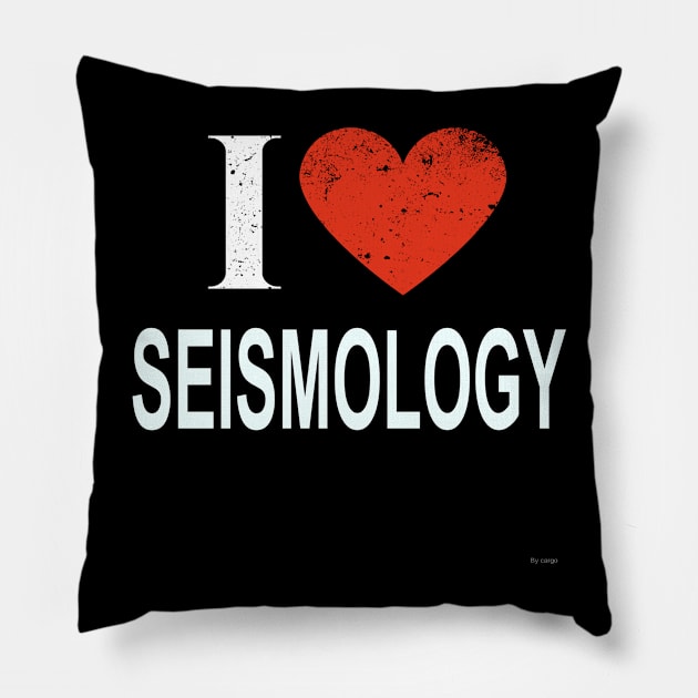 I Love Seismology - Gift for Seismologist in the field of Seismology Pillow by giftideas
