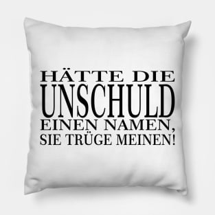 Der Unschulds Name - schwarze Schrift Pillow