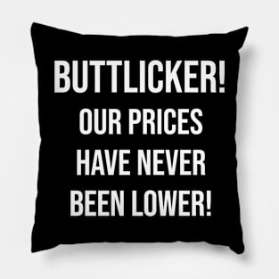 Buttlicker! Our prices have never been lower!! Pillow