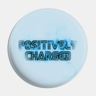 Positively Charged Pin