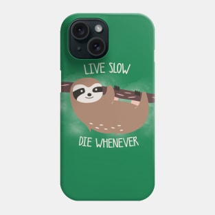Live slow, die whenever Phone Case