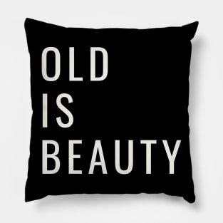 OLD is BEUTY Pillow