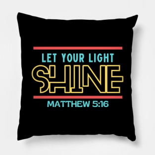 Let Your Light Shine | Christian Saying Pillow