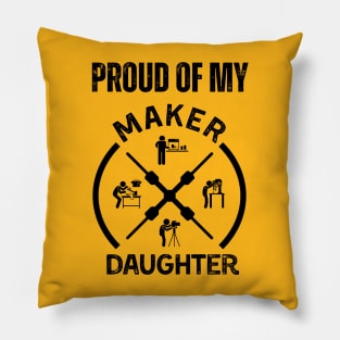 Proud of My Maker Daughter Pillow