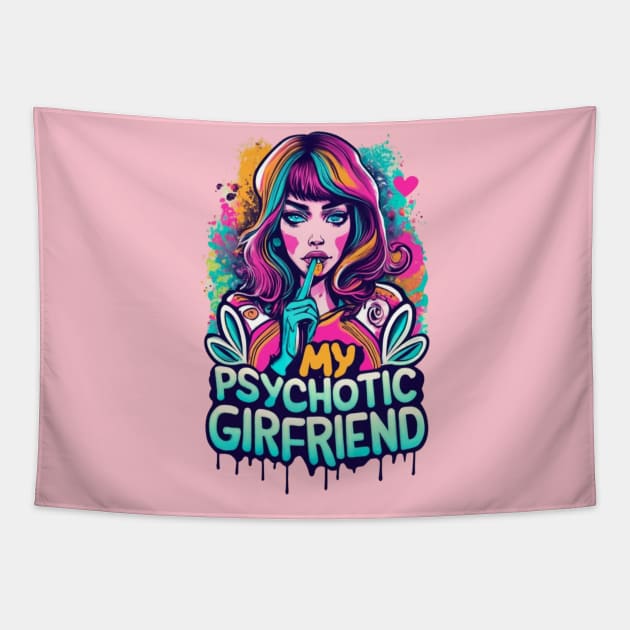 I Love My Psychotic Girlfriend Funny I heart my Girlfriend Tapestry by click2print