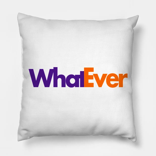 Whatever Pillow by PopCultureShirts