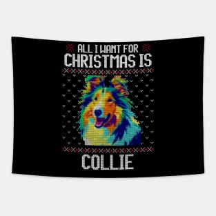 All I Want for Christmas is Collie - Christmas Gift for Dog Lover Tapestry