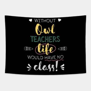 Without Owl Teachers Gift Idea - Funny Quote - No Class Tapestry