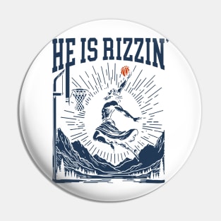 He Is Rizzin, He Is Rizzen Jesus basketball Pin
