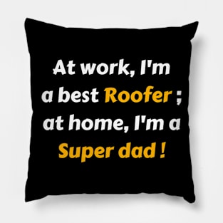 Best Roofer super dad gift Pillow