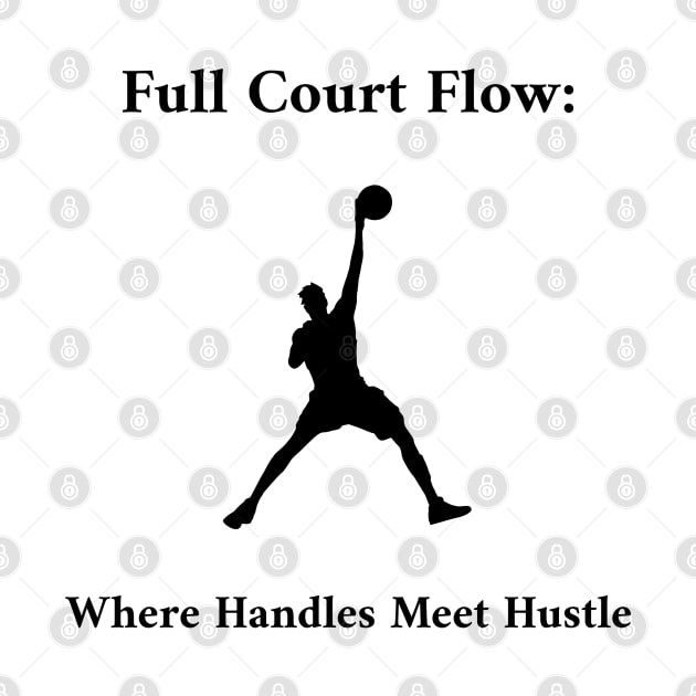 Full Court Flow: Where Handles Meet Hustle Basketball by PrintVerse Studios