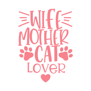 Wife Mother Cat Lover. Funny Cat Mom Quote. T-Shirt