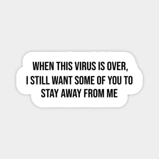 When This Virus Is Over 2020 Social Distancing Funny Shirt Magnet