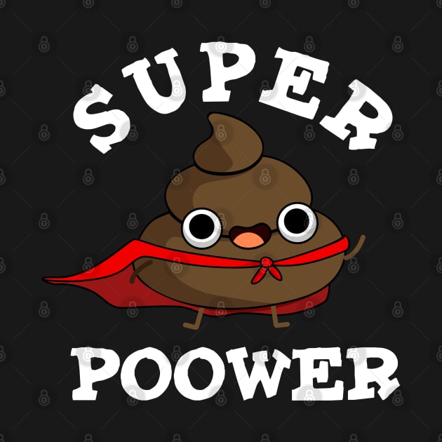 Super Poower Cute Super Hero Poop Pun by punnybone