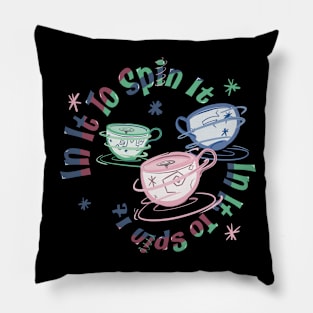 In It To Spin It - Teacups Mad Tea Party Pillow