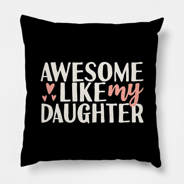 Awesome like my daughter Pillow by Tesszero